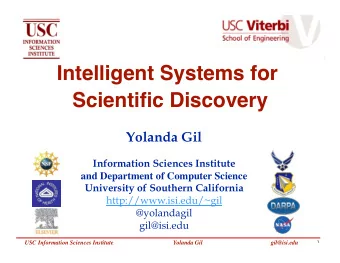 Intelligent Systems for Scientific Discovery   Yolanda Gil  Information Sciences
