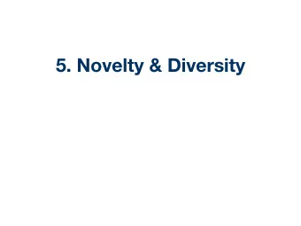 5. Novelty &amp; Diversity  Outline  5.1. Why Novelty &amp; Diversity?  5.2. Probability Ranking