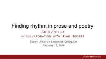 Finding rhythm in prose and poetry A RTO A NTTILA IN COLLABORATION WITH R YAN H EUSER  Boston