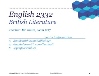 English 2332  British Literature  Teacher: Mr. Smith, room 1217  contact information  e: