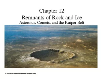 Chapter 12  Remnants of Rock and Ice  Asteroids, Comets, and the Kuiper Belt  12.1 Asteroids and