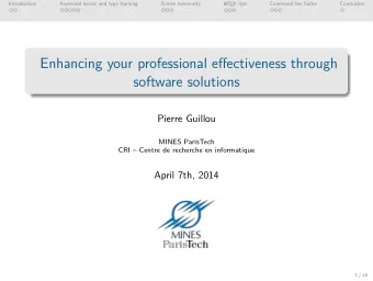 Enhancing your professional effectiveness through  software solutions  Pierre Guillou  MINES