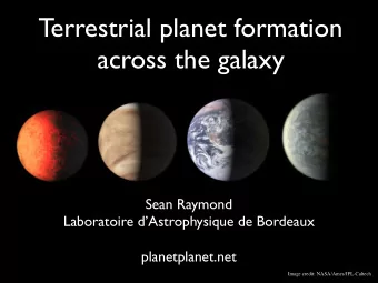 Terrestrial planet formation  across the galaxy  Sean Raymond  Laboratoire dAstrophysique de