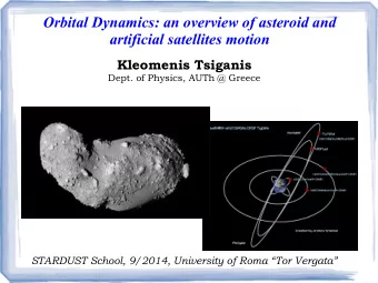 Orbital Dynamics: an overview of asteroid and  artificial satellites motion  Kleomenis Tsiganis