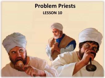 Problem Priests  LESSON 10  Your Response to the Lesson  What was most interesting in the Bible