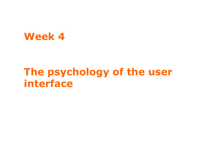 week 4 the psychology of the user interface why uis are