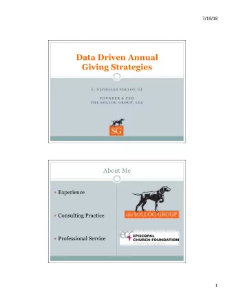Data Driven Annual Giving Strategies  F .  N I C H O L A S  S O L L O G  I I I  F O U N D E R