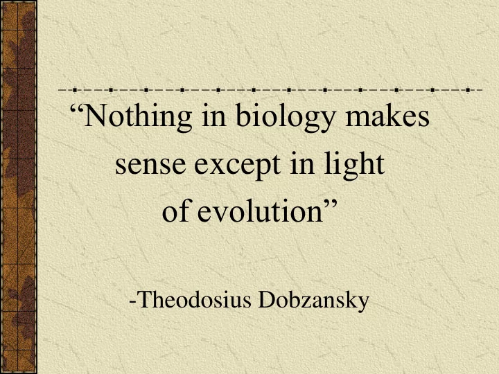 nothing in biology makes sense except in light of