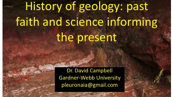 History of geology: past  faith and science informing  the present  Dr. David Campbell
