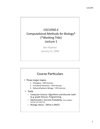 Course Par3culars  Three major topics 1. Phylogeny: ~50% lectures 2. Func3onal Genomics: ~25%