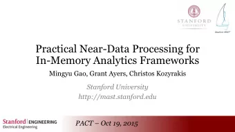 Practical Near-Data Processing for  In-Memory Analytics Frameworks  Mingyu Gao, Grant Ayers,