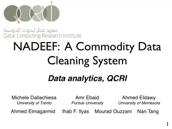 NADEEF:  A Commodity Data  Cleaning System  Data analytics, QCRI  Michele Dallachiesa  Amr Ebaid