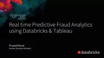 Real time Predictive Fraud Analytics  using Databricks &amp; Tableau  Prasad Kona  Partner Solution