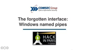 Windows named pipes  1  Your host  30 years  Established in 1987, Comsec has nearly three-  decades