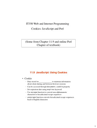 Cookies: JavaScript and Perl  (Some from Chapter 11.9 and online Perl  Chapter of textbook)  11.9
