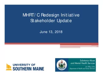 MHR  T/ C Redesign Initiative  S  takeholder Update  June 13, 2018  Welcome and Introductions