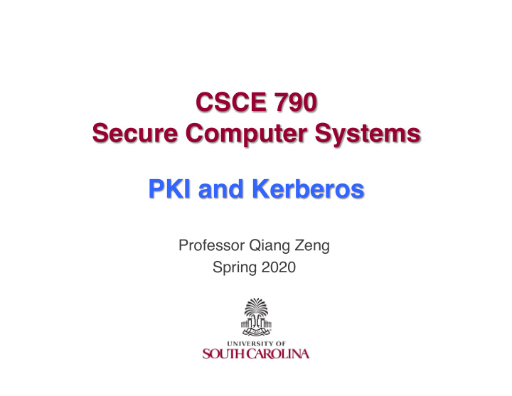 csce 790 secure computer systems pki and kerberos