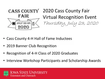 2020 Cass County Fair  Virtual Recognition Event  Thursday, July 23, 2020  Cass County 4-H Hall