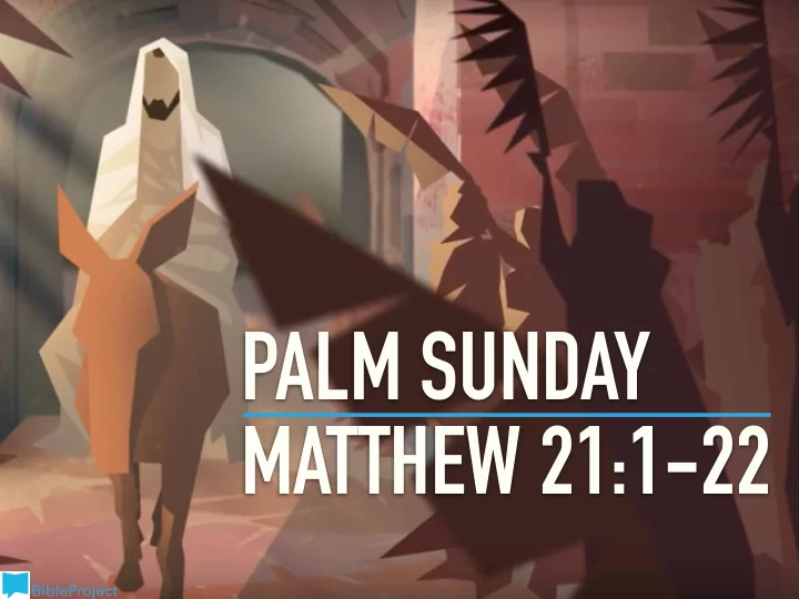 palm sunday matthew 21 1 22