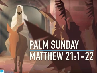 PALM SUNDAY  MATTHEW 21:1-22  BibleProject  PALM SUNDAY  MATTHEW 21:1-22  BibleProject  From that