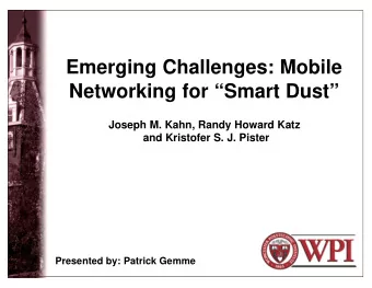 Emerging Challenges: Mobile  Networking for Smart Dust  Joseph M. Kahn, Randy Howard Katz