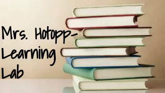Mrs. Hotopp-  Learning  Lab  Here are some suggested videos, sites,  activities and tools to assist