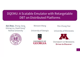 DQEMU: A Scalable Emulator with Retargetable  DBT on Distributed Platforms Ziyi Zhao , Zhang Jiang,