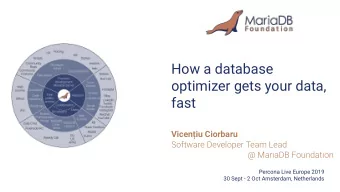 How a database  optimizer gets your data,  fast  Viceniu Ciorbaru  Software Developer Team Lead