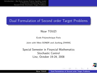 Dual Formulation of Second order Target Problems  Nizar TOUZI  Ecole Polytechnique Paris  Joint