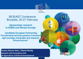BIOEAST Conference  Brussels, 20-21 February  Agroecology research  in H2020 and Horizon Europe