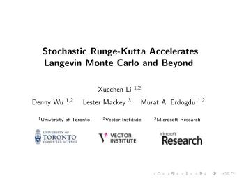 Stochastic Runge-Kutta Accelerates  Langevin Monte Carlo and Beyond Xuechen Li 1,2 Denny Wu 1,2