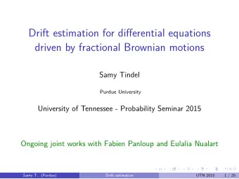Drift estimation for differential equations  driven by fractional Brownian motions  Samy Tindel