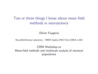 Two or three things I know about mean field  methods in neuroscience  Olivier Faugeras