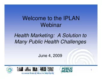 Welcome to the IPLAN  Webinar  Webinar  Health Marketing  Health Marketing:  A Solution to  A Sol