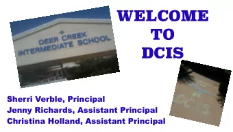 WELCOME  TO   DCIS  Sherri Verble, Principal Jenny Richards, Assistant Principal