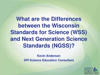 between the Wisconsin  Standards for Science (WSS)  and Next Generation Science  Standards (NGSS)?