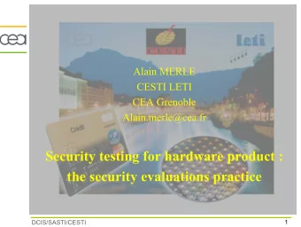 Security testing for hardware product :  the security evaluations practice  1  DCIS/SASTI/CESTI