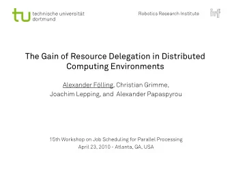 The Gain of Resource Delegation in Distributed  Computing Environments  Alexander Flling,