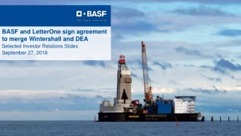 BASF and LetterOne sign agreement  to merge Wintershall and DEA  Selected Investor Relations Slides