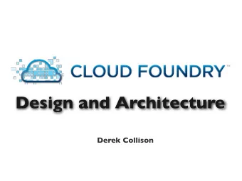 Design and Architecture  Derek Collison  What is  Cloud Foundry?  2  The Open  Platform as a