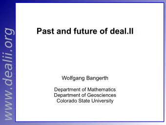 www.dealii.org  Wolfgang Bangerth  Department of Mathematics  Department of Geosciences  Colorado