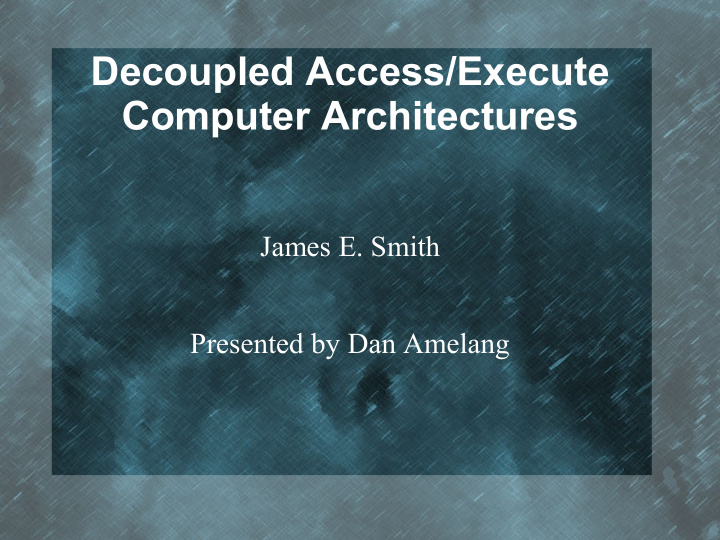 decoupled access execute computer architectures