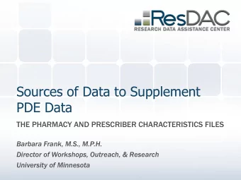 Sources of Data to Supplement  PDE Data  THE PHARMACY AND PRESCRIBER CHARACTERISTICS FILES  Barbara