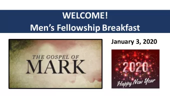WELCOME!  Mens Fellowship Breakfast  January 3, 2020  Messa  Me  ssage and Stru  ructure of Ma