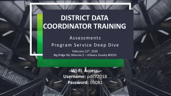 DISTRICT DATA  COORDINATOR TRAINING  Assessments  Program Service Deep Dive February 12 th , 2020