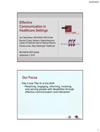 Effective  Communication in  Healthcare Settings  Ann Deschamps, Mid-Atlantic ADA Center  Bonnie