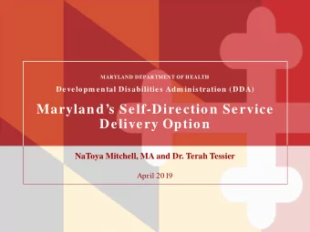 Marylands Self-Direction Service  Delivery Option  NaToya Mitchell, MA and Dr. Terah Tessier