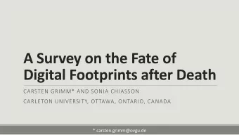Digital Footprints after Death  CARSTEN GRIMM* AND SONIA CHIASSON  CARLETON UNIVERSITY, OTTAWA,