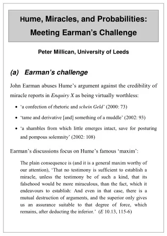 H ume, Miracles, and Probabilities:  Meeting Earmans Challenge  Peter Millican, University of