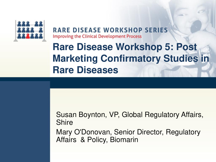 rare disease workshop 5 post marketing confirmatory